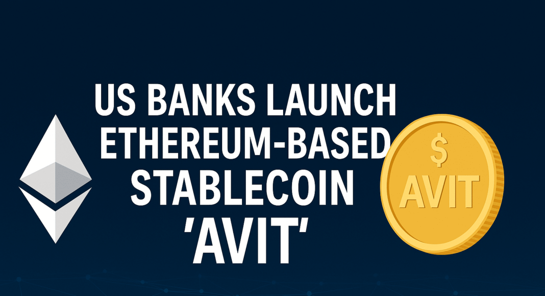 US Banks Launch Ethereum-Based Stablecoin “Avit” — A Game Changer for Crypto? – The Bit Journal